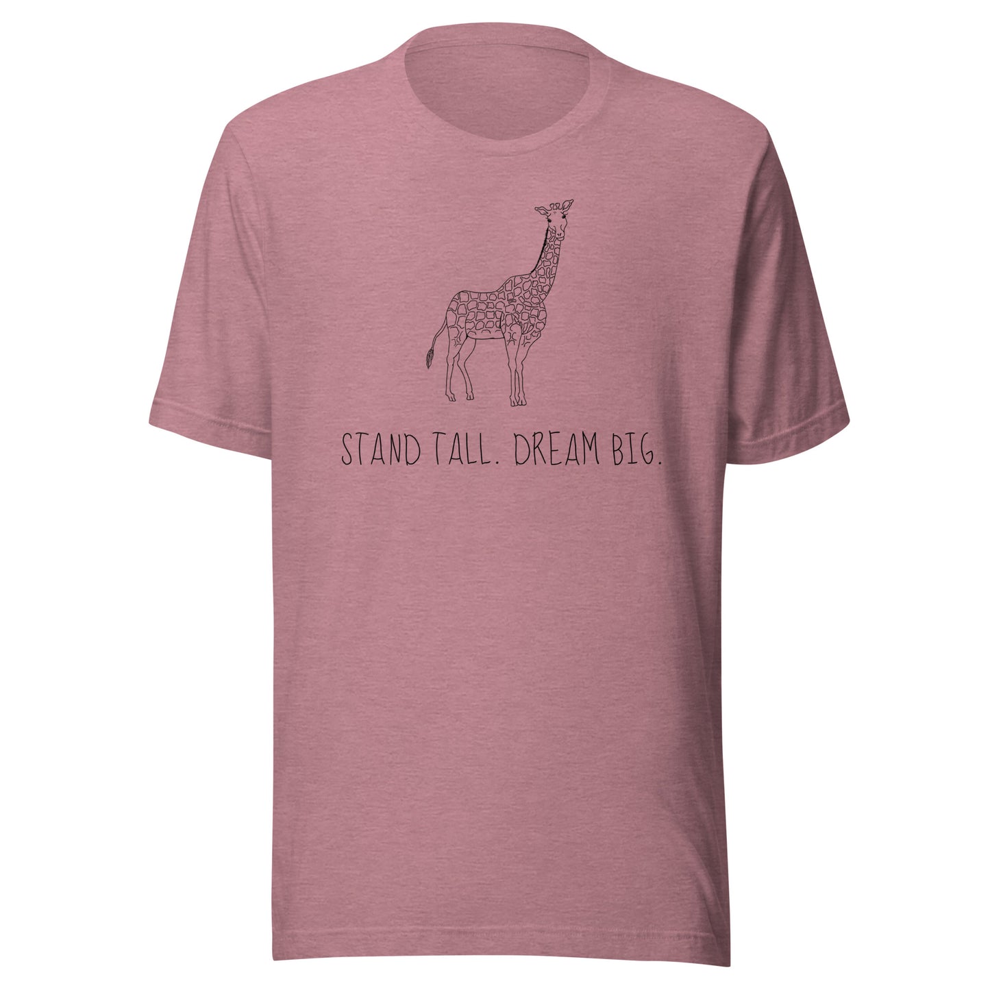 Stand Tall Dream Big - Unisex t-shirt